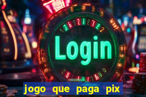 jogo que paga pix de verdade